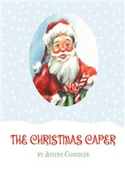 The Christmas Caper,145602521X,9781456025212