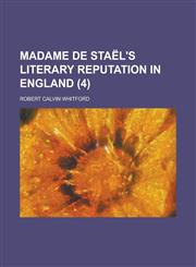 Madame de Sta L's Literary Reputation in England (Volume 4),1151493252,9781151493255