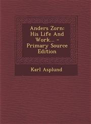 Anders Zorn His Life and Work... - Primary Source Edition,1293834025,9781293834022
