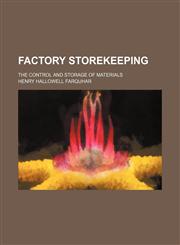Factory storekeeping; the control and storage of materials,123647872X,9781236478726