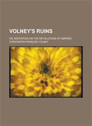 Volney's Ruins; Or, Meditation on the Revolutions of Empires,1151255688,9781151255686