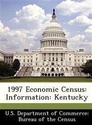 1997 Economic Census Information: Kentucky,1288462476,9781288462476