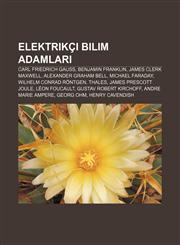 Elektrikçi bilim adamları Carl Friedrich Gauss, Benjamin Franklin, James Clerk Maxwell, Alexander Graham Bell, Michael Faraday,1232923893,9781232923893