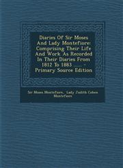 Diaries of Sir Moses and Lady Montefiore Comprising Their Life and Work as Recorded in Their Diaries from 1812 to 1883 ...... - Primary Source Editio,1294377523,9781294377528