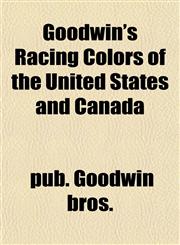 Goodwin's Racing Colors of the United States and Canada,1152925911,9781152925915