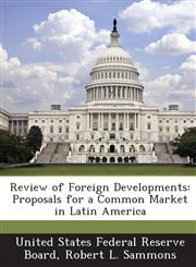 Review of Foreign Developments Proposals for a Common Market in Latin America,1288750870,9781288750870