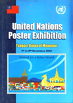 United Nations Poster Exhibition - Yangon, Union of Myanmar - 1st to 8th November, 2002 United for a Better World