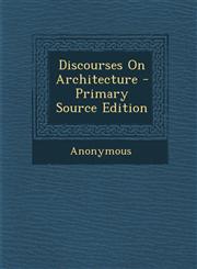 Discourses on Architecture - Primary Source Edition,1293876119,9781293876114