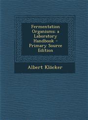 Fermentation Organisms; A Laboratory Handbook - Primary Source Edition,1293430641,9781293430644