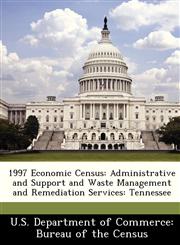 1997 Economic Census Administrative and Support and Waste Management and Remediation Services: Tennessee,1288434324,9781288434329