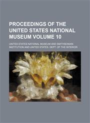 Proceedings of the United States National Museum Volume 10,1153107821,9781153107822