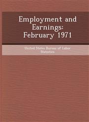 Employment and Earnings February 1971,1248976452,9781248976456
