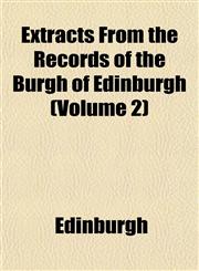 Extracts From the Records of the Burgh of Edinburgh (Volume 2),1152905856,9781152905856