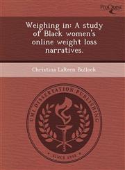 Weighing in A study of Black women's online weight loss narratives.,1249893631,9781249893639