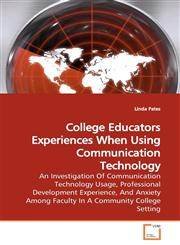 College Educators Experiences When Using  Communication Technology,3639152859,9783639152852