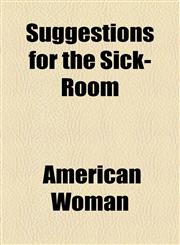 Suggestions for the Sick-Room,1154505820,9781154505825