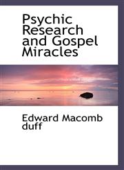 Psychic Research and Gospel Miracles,111058332X,9781110583324