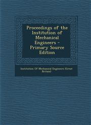 Proceedings of the Institution of Mechanical Engineers - Primary Source Edition,1287915329,9781287915324