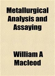 Metallurgical Analysis and Assaying,1151584908,9781151584908