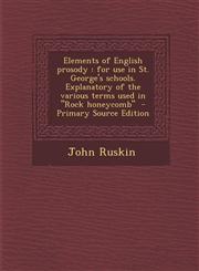 Elements of English Prosody For Use in St. George's Schools. Explanatory of the Various Terms Used in Rock Honeycomb - Primary Source Edition,1293516139,9781293516133