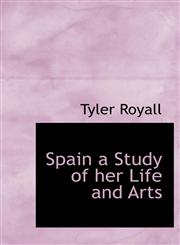 Spain a Study of her Life and Arts,1116226308,9781116226300