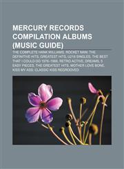 Mercury Records compilation albums (Music Guide) The Complete Hank Williams, Rocket Man: The Definitive Hits, Greatest Hits, U218 Singles,123310991X,9781233109913