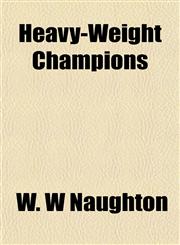Heavy-Weight Champions,1152286846,9781152286849