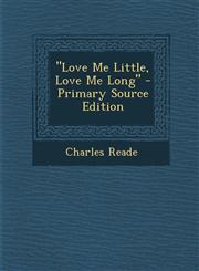 Love Me Little, Love Me Long - Primary Source Edition,1289765111,9781289765118