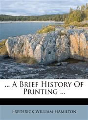 ... A Brief History Of Printing ...,128649303X,9781286493038