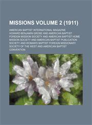 Missions Volume 2 (1911); American Baptist international magazine,1231071966,9781231071960