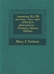 Assessing Ill/DD Services New Cost-Effective Alternatives - Primary Source Edition,1294636324,9781294636328