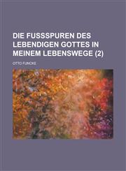 Die Fussspuren Des Lebendigen Gottes in Meinem Lebenswege (2),1231201177,9781231201176