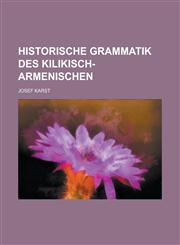 Historische Grammatik Des Kilikisch-Armenischen,1234610280,9781234610289