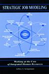 Strategic Job Modeling Working at the Core of Integrated Human Resources 1st Edition,0805830537,9780805830538