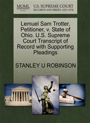 Lemuel Sam Trotter, Petitioner, v. State of Ohio. U.S. Supreme Court Transcript of Record with Supporting Pleadings,1270433563,9781270433569