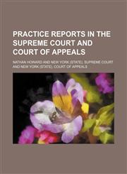 Practice Reports in the Supreme Court and Court of Appeals (Volume 48),115037098X,9781150370984