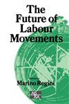 The Future of Labour Movements,0803979770,9780803979772