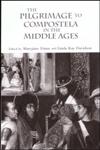 The Pilgrimage to Compostela in the Middle Ages A Book of Essays,0415928958,9780415928953