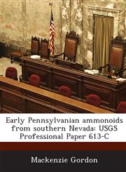 Early Pennsylvanian Ammonoids from Southern Nevada Usgs Professional Paper 613-C,1288984162,9781288984169