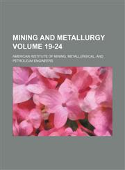 Mining and metallurgy Volume 19-24,1130243788,9781130243789