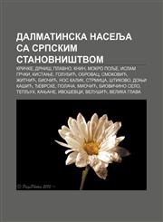 Dalmatinska naselja sa srpskim stanovništvom Kričke, Drniš, Plavno, Knin, Mokro Polje, Islam Grčki, Kistanje, Golubić, Obrovac, Smoković,1234014238,9781234014230
