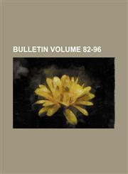 Bulletin Volume 82-96,1152749285,9781152749283
