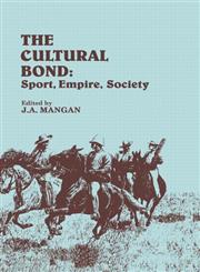 The Cultural Bond Sport, Empire, Society,0415515092,9780415515092