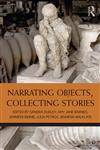 Narrating Objects, Collecting Stories 1st Edition,0415692717,9780415692717
