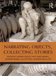 Narrating Objects, Collecting Stories 1st Edition,0415692717,9780415692717