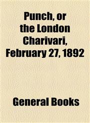 Punch, or the London Charivari, February 27, 1892,1443222194,9781443222198