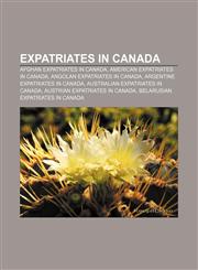 Expatriates in Canada Afghan expatriates in Canada, American expatriates in Canada, Angolan expatriates in Canada,1232590762,9781232590767