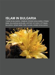 Islam in Bulgaria Turks in Bulgaria, Crimean Tatars in Bulgaria, Otman Baba, Bulgarian Muslims, History of early Ottoman Bulgaria,115703683X,9781157036838