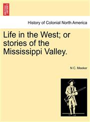 Life in the West; or stories of the Mississippi Valley.,1241508550,9781241508555