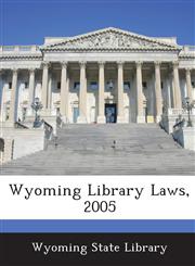 Wyoming Library Laws, 2005,1288793189,9781288793181
